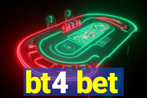 bt4 bet